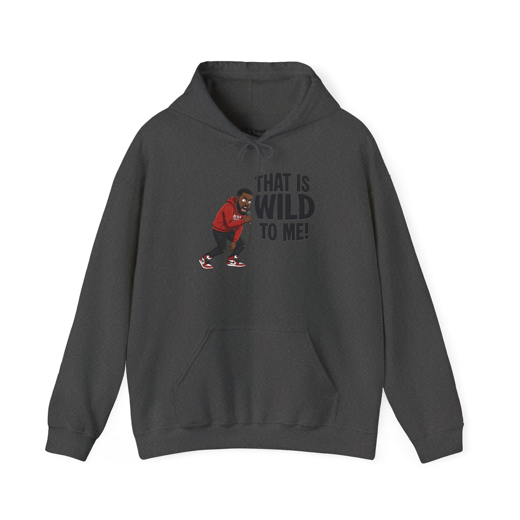 That is Wild to Me! Unisex Heavy Blend™ Hooded Sweatshirt